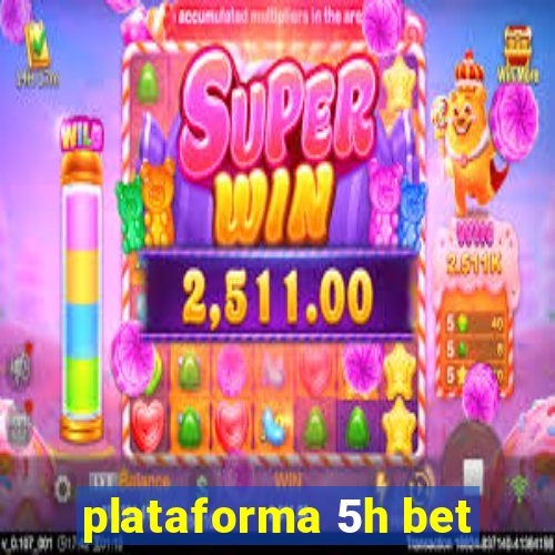 plataforma 5h bet